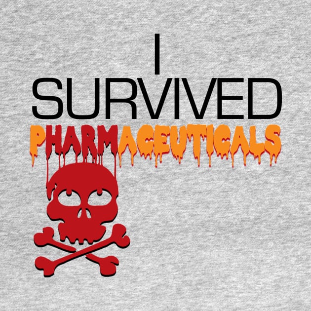 i survived pharmaceuticals by TakeItUponYourself